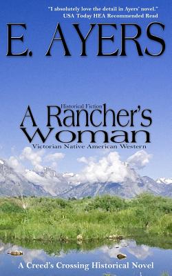Historical Fiction: A Rancher's Woman - Victorian Native American Western - E. Ayers