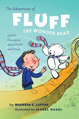 Coperta cărții 'The Adventures of Fluff The Wonder Bear and His Discoveries About Health and Fitness - Maureen E. Lupton'
