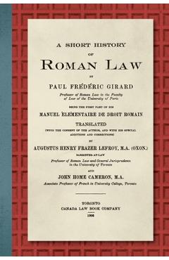 Coperta cărții 'A Short History of Roman Law [1906]: Being the First Part of his Manuel Élémentaire de Droit Romain - Paul F. Girard'