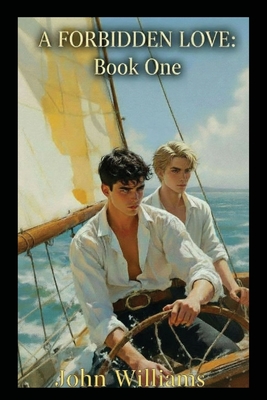 Coperta cărții 'A Forbidden Love: Book One - John Williams'