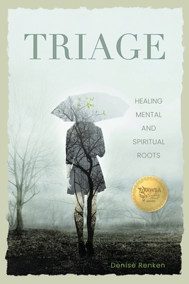 Triage: Healing Mental and Spiritual Roots - Denise Renken