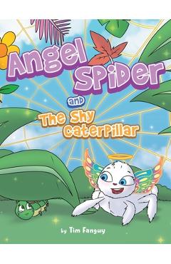 Coperta cărții 'Angel Spider and The Shy Caterpillar - Tim Fanguy'