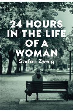 Coperta cărții 'Twenty-Four Hours In The Life Of A Woman: A New Translation - Liam Ferousse'