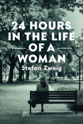Coperta cărții 'Twenty-Four Hours In The Life Of A Woman: A New Translation - Liam Ferousse'