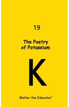 Coperta cărții 'The Poetry of Potassium -'