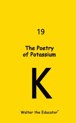 Coperta cărții 'The Poetry of Potassium -'