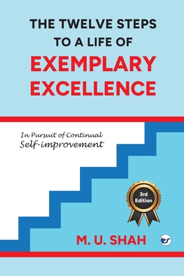 Coperta cărții 'The Twelve Steps To A Life Of Exemplary Excellence - M. U. Shah'