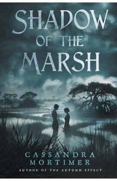 Coperta cărții 'Shadow of the Marsh - Cassandra Mortimer'