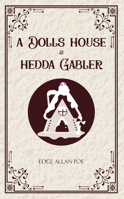 A Dolls House & Hedda Gabler - Henrik Ibsen