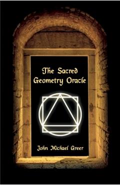 The Sacred Geometry Oracle: (Book Only) - John Michael Greer