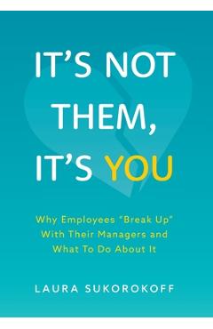 Coperta cărții 'It's Not Them, It's You: Why Employees 