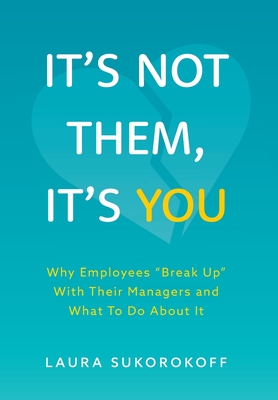 Coperta cărții 'It's Not Them, It's You: Why Employees 