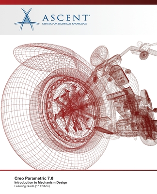 Creo Parametric 7.0: Introduction to Mechanism Design - Center For Technical Knowledge Ascent