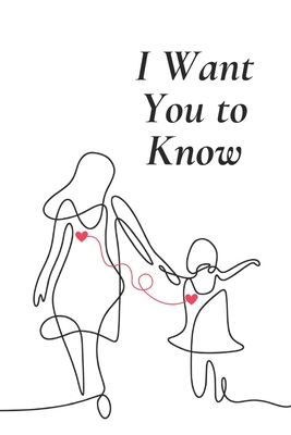 I Want You To Know: Words from the Heart - Anna Russo