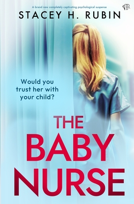 The Baby Nurse - Stacey H. Rubin