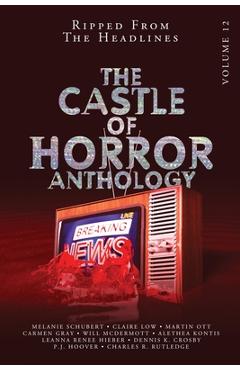 Coperta cărții 'Castle of Horror Anthology Volume 12: Ripped from the Headlines: Ripped from the Headlines - In Churl Yo'