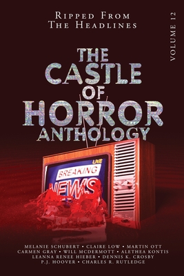 Coperta cărții 'Castle of Horror Anthology Volume 12: Ripped from the Headlines: Ripped from the Headlines - In Churl Yo'