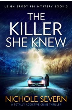 Coperta cărții 'The Killer She Knew: A totally addictive crime thriller - Nichole Severn'