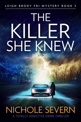 The Killer She Knew: A totally addictive crime thriller - Nichole Severn