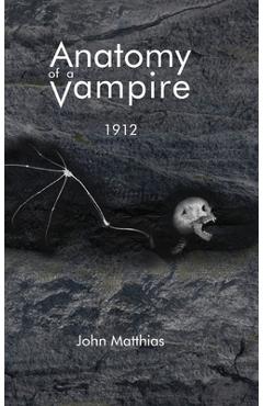 Poza produsului Anatomy of a Vampire: 1912 - John Matthias