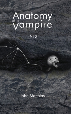Anatomy of a Vampire: 1912 - John Matthias