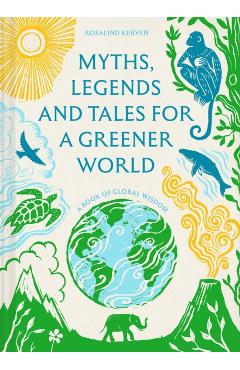 Coperta cărții 'Myths and Legends for a Greener World - Rosalind Kerven'