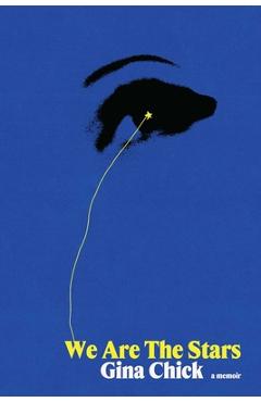 Coperta cărții 'We Are the Stars: A Misfit's Story of Love, Connection, and the Glorious Power of Letting Go - Gina Chick'