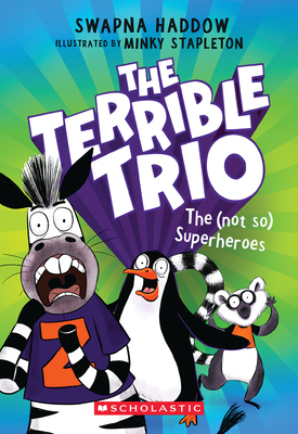 The (Not So) Superheroes (the Terrible Trio #1) - Swapna Haddow