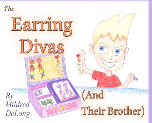 The Erring Divas: The Earring Divas (And Their Brother) - Mildrid Delong Hilbrich