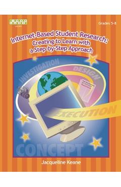 Coperta cărții 'Internet-Based Student Research: Creating to Learn with a Step-By-Step Approach - Jacqueline P. Keane'