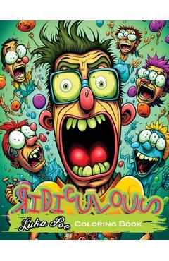 Coperta cărții 'Ridiculous: Funny Coloring Book With Amusing Illustrations of Laughing Faces With Pouty Mouths - Luka Poe'