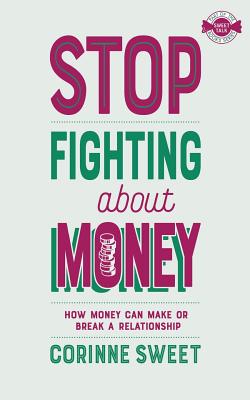 Stop Fighting About Money - Corinne Sweet