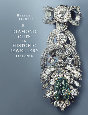 Diamond Cuts in Historic Jewellery 1381-1910 - Herbert Tillander