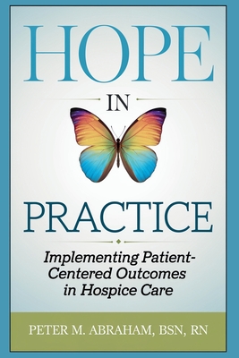 HOPE in Action: A Practical Guide to Hospice Assessments - Peter Abraham