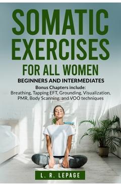 Coperta cărții 'Somatic Exercises for All Women: Beginners and Intermediates - L. R. Lepage'