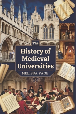 The History Of Medieval Universities - Melissa Page