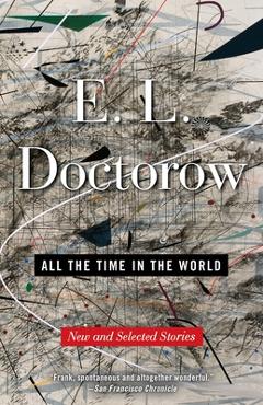 Coperta cărții 'All the Time in the World: New and Selected Stories - E. L. Doctorow'