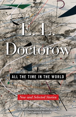 Coperta cărții 'All the Time in the World: New and Selected Stories - E. L. Doctorow'