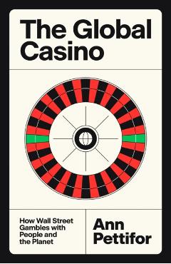 Poza produsului The Global Casino: How Wall Street Gambles with People and the Planet - Ann Pettifor