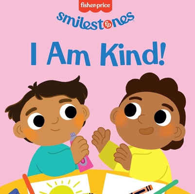 Fisher-Price: I Am Kind! - Candy Wellins