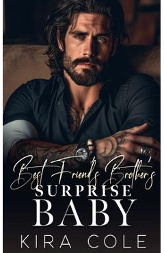 Best Friend's Brother's Surprise Baby - Kira Cole