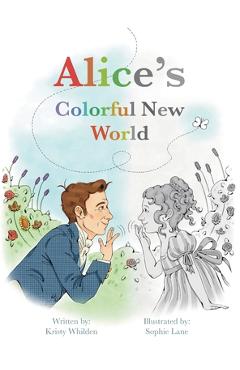 Coperta cărții 'Alice's Colorful New World: Learn Basic Sign Language through Deaf History - Kristy Whilden'