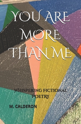 You Are More Than Me: Whispering Fictional Poetry - Maniphone Calderon