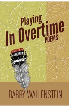 Coperta cărții 'Playing in Overtime: Poems - Barry Wallenstein'