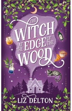Coperta cărții 'The Witch at the Edge of the Wood - Liz Delton'