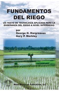Coperta cărții 'Fundamentos del Riego: Un Texto de Tecnología Aplicada para la Enseñanza del Riego a Nivel Intermedio - George H.'