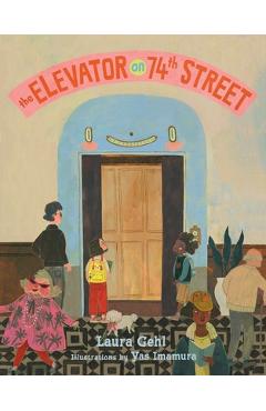 Poza produsului The Elevator on 74th Street - Laura Gehl