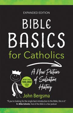 Poza produsului Bible Basics for Catholics (Expanded Edition): A New Picture of Salvation History - John Bergsma