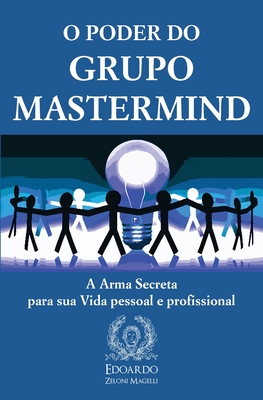 Coperta cărții 'O Poder do Grupo Mastermind: A Arma Secreta para sua Vida pessoal e profissional - Edoardo Zeloni Magelli'