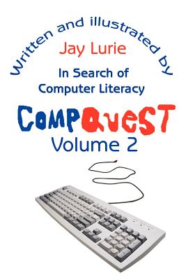 Coperta cărții 'Compquest Volume 2: In Search of Computer Literacy - Jay S. Lurie'